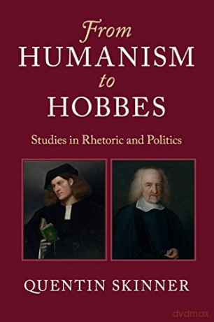 From Humanism to Hobbes: Studies in Rhetoric and Politics - Quentin Skinner [KSIĄŻKA]