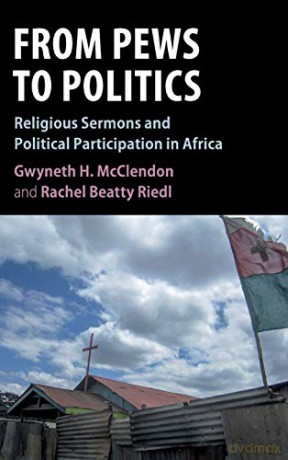 From Pews to Politics: Religious Sermons and Political Participation in Africa (Cambridge Studies in Comparative Politics) - Gwyneth H. McClendon [KSIĄŻKA]