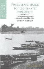 From Slave Trade to 'Legitimate' Commerce: The Commercial Transition in Nineteenth-Century West Africa: 86 (African Studies, Series Number 86) - Robin Law [KSIĄŻKA]
