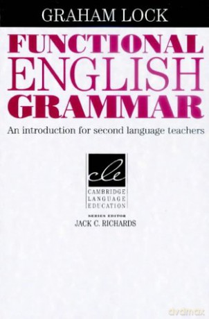 Functional English Grammar: An Introduction for Second Language Teachers (Cambridge Language Education) - Graham Lock [KSIĄŻKA]