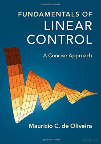 Fundamentals of Linear Control: A Concise Approach - Maurício C. de Oliveira [KSIĄŻKA]