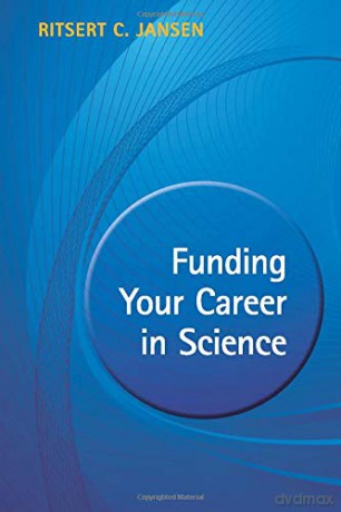 Funding Your Career in Science: From Research Idea To Personal Grant - Ritsert C Jansen [KSIĄŻKA]
