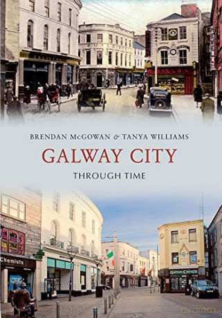 Galway City Through Time - Brendan McGowan [KSIĄŻKA]