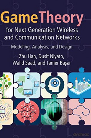 Game Theory for Next Generation Wireless and Communication Networks: Modeling, Analysis, and Design - Zhu Han [KSIĄŻKA]