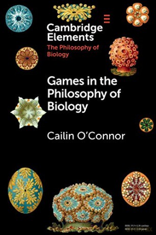 Games in the Philosophy of Biology (Elements in the Philosophy of Biology) - Cailin O'Connor [KSIĄŻKA]