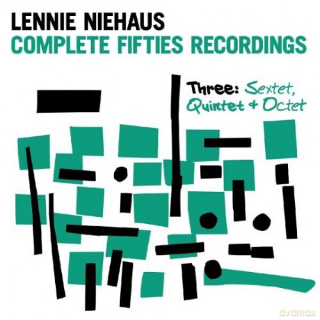 Lennie Niehaus: Complete Fifties Recordings Three: Sextet, Quintet and Octet [CD]