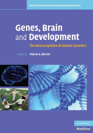 Genes, Brain and Development: The Neurocognition of Genetic Disorders (Series for the International Neuropsychological Society) - Marcia A. Barnes [KSIĄŻKA]