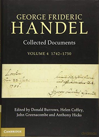George Frideric Handel: Volume 4, 1742-1750: Collected Documents - Donald Burrows [KSIĄŻKA]