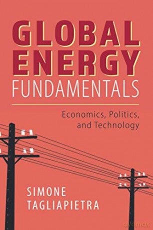 Global Energy Fundamentals: Economics, Politics, and Technology - Simone Tagliapietra [KSIĄŻKA]
