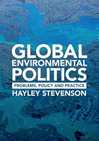 Global Environmental Politics: Problems, Policy and Practice - Hayley Stevenson [KSIĄŻKA]
