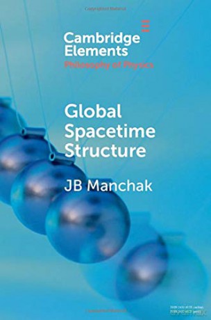 Global Spacetime Structure (Elements in the Philosophy of Physics) - JB Manchak [KSIĄŻKA]