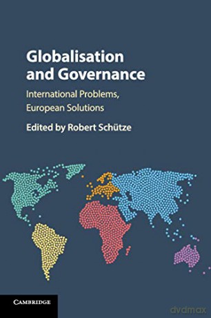 Globalisation and Governance: International Problems, European Solutions - Robert Schütze [KSIĄŻKA]
