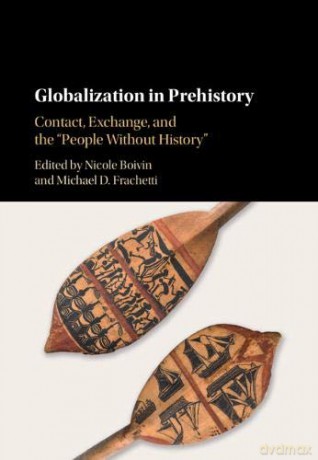 Globalization in Prehistory: Contact, Exchange, and the 'People Without History' - Nicole Boivin [KSIĄŻKA]