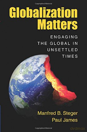 Globalization Matters: Engaging the Global in Unsettled Times - Manfred B. Steger [KSIĄŻKA]