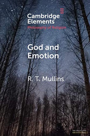 God and Emotion (Elements in the Philosophy of Religion) - R. T. Mullins [KSIĄŻKA]