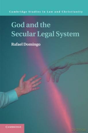God and the Secular Legal System (Law and Christianity) - Rafael Domingo [KSIĄŻKA]