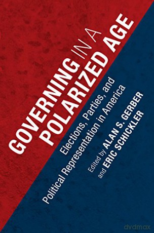 Governing in a Polarized Age: Elections, Parties, and Political Representation in America - Alan S. Gerber [KSIĄŻKA]