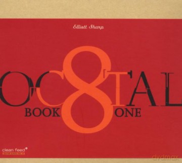 Elliott Sharp - Octal: Book One (Clean Feed Guitar Series Vol. 2) [CD]