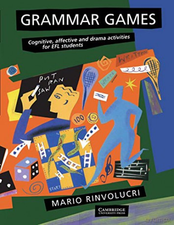 Grammar Games: Cognitive, Affective And Drama Activities For Efl Students - Mario Rinvolucri [KSIĄŻKA]