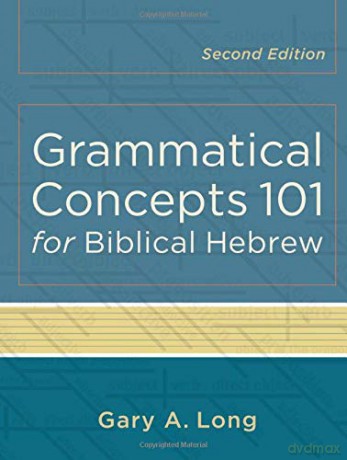 Grammatical Concepts 101 for Biblical Hebrew - Gary A. Long [KSIĄŻKA]