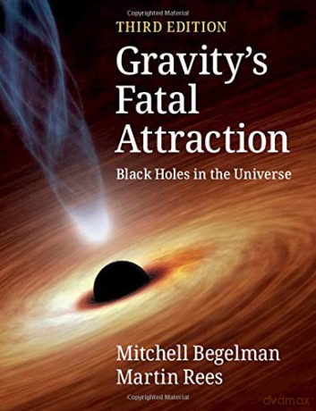 Gravity's Fatal Attraction: Black Holes in the Universe - Mitchell Begelman [KSIĄŻKA]