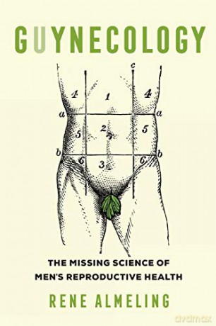 GUYnecology: The Missing Science of Men's Reproductive Health - Rene Almeling [KSIĄŻKA]