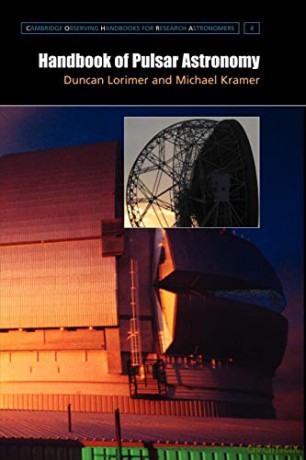 Handbook of Pulsar Astronomy: 4 (Cambridge Observing Handbooks for Research Astronomers, Series Number 4) - Duncan Lorimer [KSIĄŻKA]