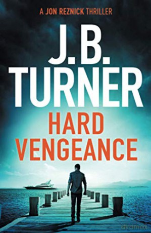Hard Vengeance: 9 (A Jon Reznick Thriller) - J. B. Turner [KSIĄŻKA]