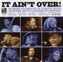 Różni Wykonawcy: It Ain't Over! Delmark Celebrates 55 Years of Blues at Buddy Guy's Legends in Chicago [CD]