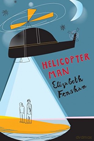 Helicopter Man - Elizabeth Fensham [KSIĄŻKA]