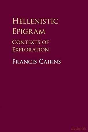 Hellenistic Epigram: Contexts of Exploration - Francis Cairns [KSIĄŻKA]