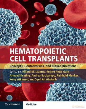 Hematopoietic Cell Transplants Hardback with Online Resource: Concepts, Controversies and Future Directions - Hillard M. Lazarus [KSIĄŻKA]