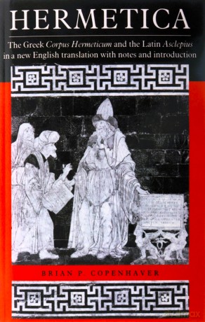 Hermetica: The Greek Corpus Hermeticum and the Latin Asclepius in a New English Translation, with Notes and Introduction - Copenhaver [KSIĄŻKA]