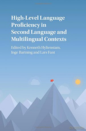 High-Level Language Proficiency in Second Language and Multilingual Contexts - Kenneth Hyltenstam [KSIĄŻKA]