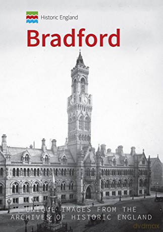 Historic England: Bradford: Unique Images from the Archives of Historic England - Paul Chrystal [KSIĄŻKA]