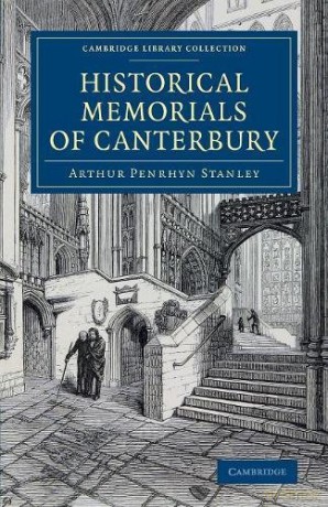Historical Memorials of Canterbury: The Landing of Augustine; The Murder of Becket; Edward the Black Prince; Becket's Shrine (Cambridge Library Collection - Medieval History) - Arthur Penrhyn Stanley [KSIĄŻKA]