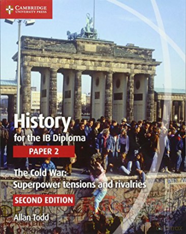History for the IB Diploma Paper 2 The Cold War:: Superpower Tensions and Rivalries - Allan Todd [KSIĄŻKA]