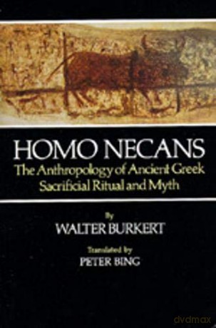 Homo Necans: The Anthropology of Ancient Greek Sacrificial Ritual and Myth - Burkert [KSIĄŻKA]