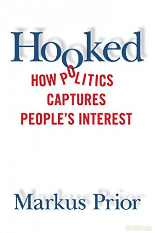 Hooked: How Politics Captures People's Interest - Markus Prior [KSIĄŻKA]