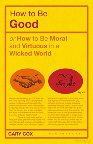 How to be Good: or How to Be Moral and Virtuous in a Wicked World - Gary Cox [KSIĄŻKA]