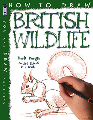 How to Draw British Wildlife - Mark Bergin [KSIĄŻKA]