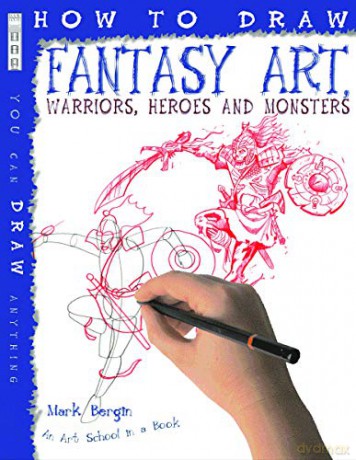 How to Draw Fantasy Art Warriors Heroes and Monsters - Mark Bergin [KSIĄŻKA]