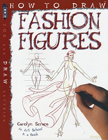How To Draw Fashion Figures - Carolyn Scrace [KSIĄŻKA]