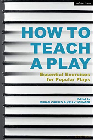 How to Teach a Play: Essential Exercises for Popular Plays - Miriam Chirico [KSIĄŻKA]