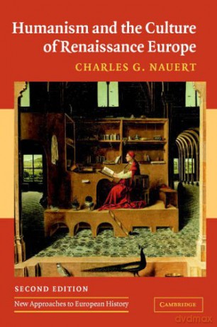 Humanism and the Culture of Renaissance Europe: 37 (New Approaches to European History) - Charles G. Nauert [KSIĄŻKA]
