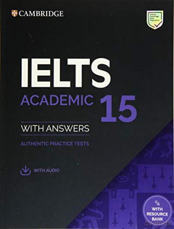 IELTS 15 Academic Student's Book with Answers with Audio with Resource Bank: Authentic Practice Tests (IELTS Practice Tests) [KSIĄŻKA]