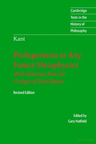 Immanuel Kant: Prolegomena to Any Future Metaphysics: That Will Be Able to Come Forward as Science: With Selections from the Critique of Pure Reason (Cambridge Texts in the History of Philosophy) - Immanuel Kant [KSIĄŻKA]