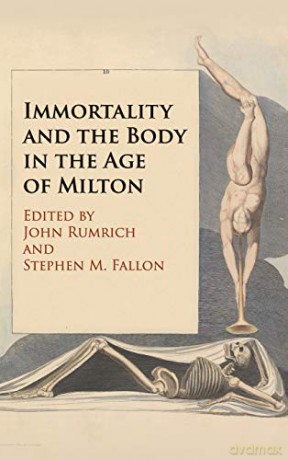 Immortality and the Body in the Age of Milton - John Rumrich [KSIĄŻKA]
