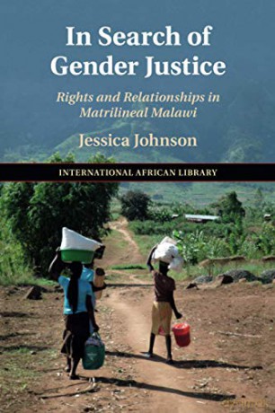 In Search of Gender Justice: Rights and Relationships in Matrilineal Malawi: 58 (The International African Library, Series Number 58) - Jessica Johnson [KSIĄŻKA]