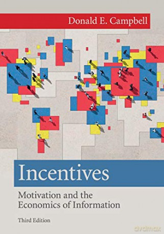 Incentives: Motivation and the Economics of Information - Donald E Campbell [KSIĄŻKA]